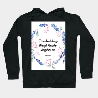 I can do all things through him who strengthens me, happiness positivity, Philippians 4:13, scripture, Christian gift Hoodie